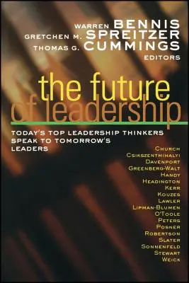 A vezetés jövője: Napjaink vezető gondolkodói a holnap vezetőihez szólnak - The Future of Leadership: Today's Top Leadership Thinkers Speak to Tomorrow's Leaders