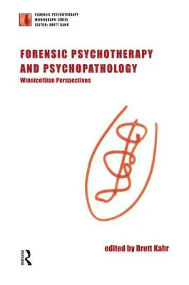 Forenzní psychoterapie a psychopatologie: Winnicottiho perspektivy - Forensic Psychotherapy and Psychopathology: Winnicottian Perspectives