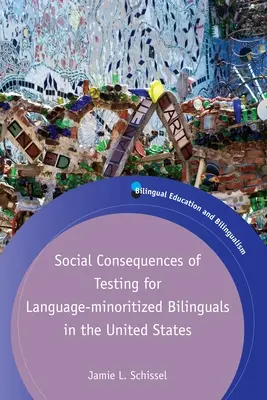 A nyelvi szempontból kisebbségben lévő kétnyelvűek tesztelésének társadalmi következményei az Egyesült Államokban - Social Consequences of Testing for Language-Minoritized Bilinguals in the United States