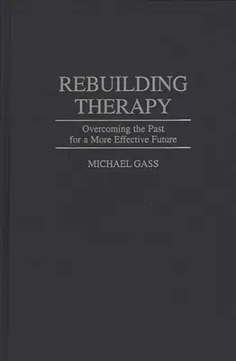 Obnovovací terapie: Překonání minulosti pro efektivnější budoucnost - Rebuilding Therapy: Overcoming the Past for a More Effective Future