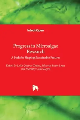 Haladás a mikroalgakutatásban - A fenntartható jövő alakításának útja - Progress in Microalgae Research - A Path for Shaping Sustainable Futures