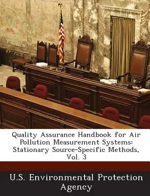 Minőségbiztosítási kézikönyv a légszennyezés mérőrendszerekhez: Helyhez kötött forrásspecifikus módszerek, 3. kötet - Quality Assurance Handbook for Air Pollution Measurement Systems: Stationary Source-Specific Methods, Vol. 3