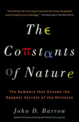 A természet állandói: A számok, amelyek a világegyetem legmélyebb titkait kódolják - The Constants of Nature: The Numbers That Encode the Deepest Secrets of the Universe