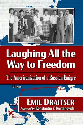 Nevetve a szabadságig: Egy orosz emigráns amerikanizálódása - Laughing All the Way to Freedom: The Americanization of a Russian Emigre