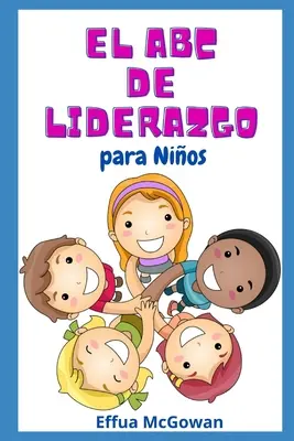 El ABC's de Liderazgo para Nios (A vezetés ABC-je a gyerekeknek) - El ABC's de Liderazgo para Nios