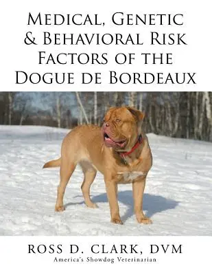 Lékařské, genetické a behaviorální rizikové faktory dogue de Bordeaux - Medical, Genetic & Behavioral Risk Factors of the Dogue de Bordeaux