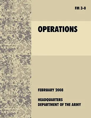 Műveletek: A hivatalos U.S. Army Field Manual FM 3-0 (2008. február 27.) - Operations: The official U.S. Army Field Manual FM 3-0 (27th February, 2008)