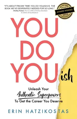 You Do You(ish): Engedd szabadjára autentikus szuperképességeidet, hogy megkapd a megérdemelt karriered - You Do You(ish): Unleash Your Authentic Superpowers to Get the Career You Deserve