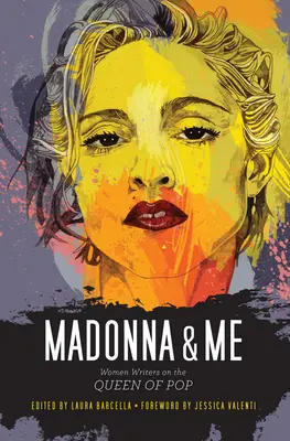 Madonna és én: Női írók a pop királynőjéről - Madonna & Me: Women Writers on the Queen of Pop