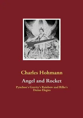 Angyal és rakéta: Pynchon Gravitációs szivárványa és a Duinói elégiák - Angel and Rocket: Pynchon's Gravity's Rainbow and the Duino Elegies