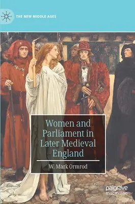 Nők és parlament a késő középkori Angliában - Women and Parliament in Later Medieval England