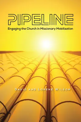 Pipeline: Az egyház bevonása a missziós mozgósításba - Pipeline: Engaging the Church in Missionary Mobilization