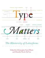 Type Matters: A betűformák retorikája - Type Matters: The Rhetoricity of Letterforms