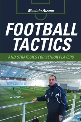 Futballtaktikák és stratégiák idősebb játékosok számára - Football Tactics and Strategies For Senior Players