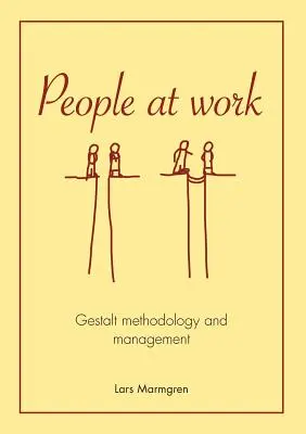 Emberek a munkahelyen: Gestalt-módszertan és menedzsment - People at Work: Gestalt methodology and management