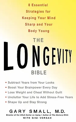 A hosszú élet bibliája: 8 alapvető stratégia az elme éles és a test fiatalon tartásához - The Longevity Bible: 8 Essential Strategies for Keeping Your Mind Sharp and Your Body Young