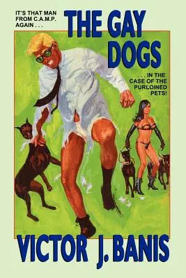 A meleg kutyák: A C.A.M.P.-i ember további kalandjai. - The Gay Dogs: The Further Adventures of That Man from C.A.M.P.