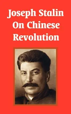 Joszif Sztálin a kínai forradalomról - Joseph Stalin On Chinese Revolution