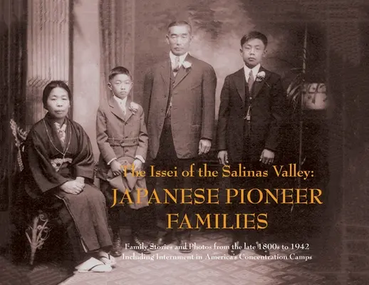 A Salinas-völgyi iszlámok: Japán úttörőcsaládok - The Issei of the Salinas Valley: Japanese Pioneer Families