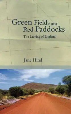 Zöld mezők és vörös karámok: Anglia elhagyása - Green Fields and Red Paddocks: The Leaving of England