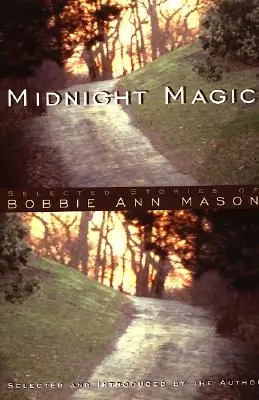 Éjféli varázslat: Bobbie Ann Mason válogatott történetei - Midnight Magic: Selected Stories of Bobbie Ann Mason