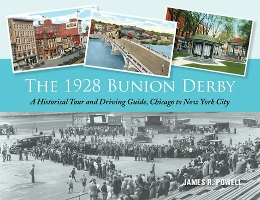 Az 1928-as bütyökderbi: Történelmi túra és útikalauz, Chicagótól New Yorkig - The 1928 Bunion Derby: A Historical Tour and Driving Guide, Chicago to New York City