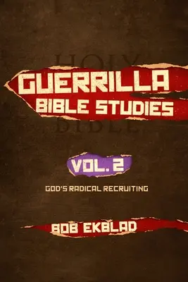 Guerilla bibliatanulmányok: Volume 2, God's Radical Recruiting (2. kötet, Isten radikális toborzása) - Guerrilla Bible Studies: Volume 2, God's Radical Recruiting