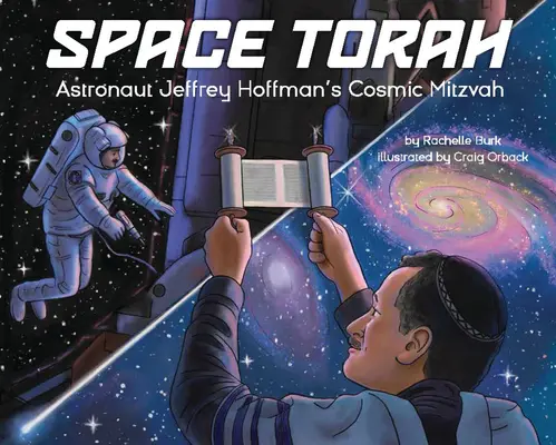 Űrtóra: Jeffrey Hoffman űrhajós kozmikus micvája - Space Torah: Astronaut Jeffrey Hoffman's Cosmic Mitzvah