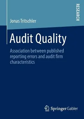 Auditminőség: A közzétett beszámolási hibák és a könyvvizsgáló cégek jellemzői közötti kapcsolat - Audit Quality: Association Between Published Reporting Errors and Audit Firm Characteristics