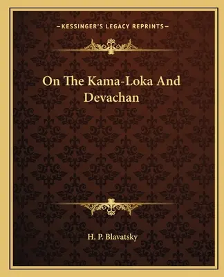 A Káma-Lokáról és a Devachanról - On The Kama-Loka And Devachan