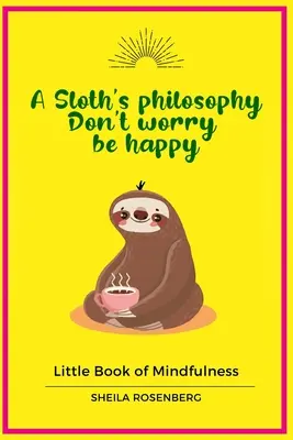 Egy lajhár filozófiája, Ne aggódj légy boldog: Little Book of Mindfulness - A Sloth's philosophy, Don't worry be happy: Little Book of Mindfulness