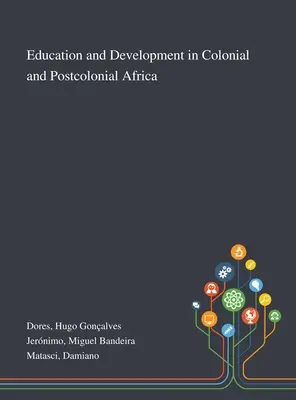 Oktatás és fejlődés a gyarmati és posztkoloniális Afrikában - Education and Development in Colonial and Postcolonial Africa