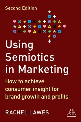 A szemiotika használata a marketingben: Hogyan érhetjük el a fogyasztói betekintést a márka növekedése és profitja érdekében? - Using Semiotics in Marketing: How to Achieve Consumer Insight for Brand Growth and Profits