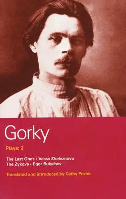 Gorkij-drámák: 2: Az utolsók, Vasza Zseleznova, Zykovék, Egor Bulycsev - Gorky Plays: 2: The Last Ones, Vassa Zheleznova, the Zykovs, Egor Bulychev