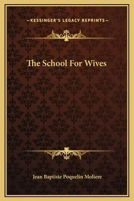 A feleségek iskolája - The School For Wives