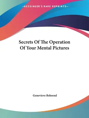 A mentális képeid működésének titkai - Secrets Of The Operation Of Your Mental Pictures