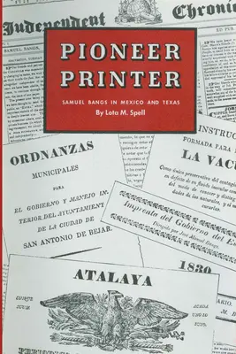 Pioneer Printer: Samuel Bangs Mexikóban és Texasban - Pioneer Printer: Samuel Bangs in Mexico and Texas