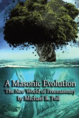 A szabadkőműves fejlődés: A szabadkőművesség új világa - A Masonic Evolution: The New World of Freemasonry