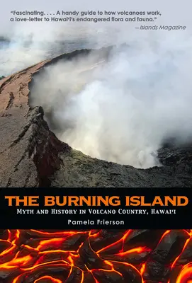 Az égő sziget: A hawaii vulkánok országának mítosza és története - The Burning Island: Myth and History of the Hawaiian Volcano Country