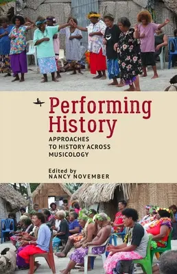 Performing History: Megközelítések a történelemhez a zenetudományban - Performing History: Approaches to History Across Musicology