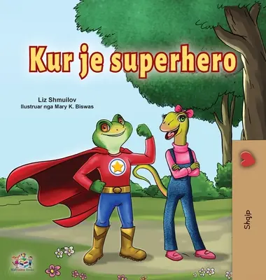 Being a Superhero (albán gyerekkönyv) - Being a Superhero (Albanian Children's Book)