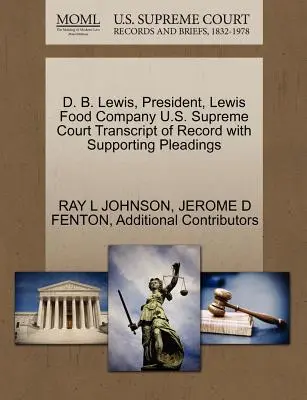 D. B. Lewis, elnök, Lewis Food Company U.S. Supreme Court Transcript of Record with Supporting Pleadings (Az Egyesült Államok Legfelsőbb Bíróságának jegyzőkönyve a kapcsolódó beadványokkal) - D. B. Lewis, President, Lewis Food Company U.S. Supreme Court Transcript of Record with Supporting Pleadings