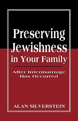 A zsidóság megőrzése a családban: Miután megtörtént a vegyesházasság - Preserving Jewishness in Your Family: After Intermarriage Has Occurred