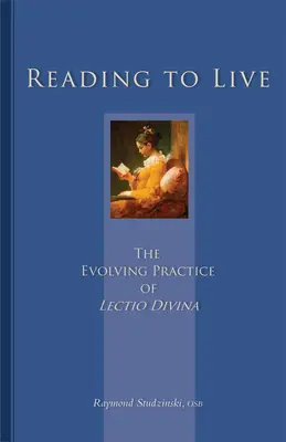 Reading to Live (Olvasás az élethez): A Lectio Divina fejlődő gyakorlata 231. kötet - Reading to Live: The Evolving Practice of Lectio Divina Volume 231