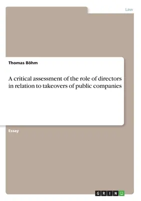 Az igazgatók szerepének kritikai értékelése az állami vállalatok felvásárlásával kapcsolatban - A critical assessment of the role of directors in relation to takeovers of public companies