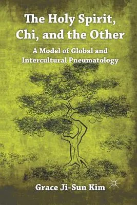 A Szentlélek, a Chi és a Másik: A globális és interkulturális pneumatológia modellje - The Holy Spirit, Chi, and the Other: A Model of Global and Intercultural Pneumatology