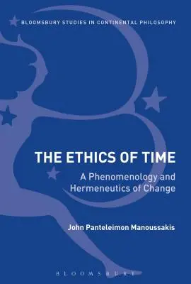 Az idő etikája: A változás fenomenológiája és hermeneutikája - The Ethics of Time: A Phenomenology and Hermeneutics of Change