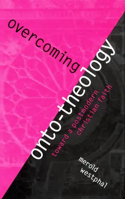 Az onto-teológia legyőzése: A posztmodern keresztény hit felé - Overcoming Onto-Theology: Toward a Postmodern Christian Faith