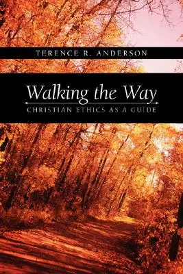 Az úton járva: A keresztény etika mint útmutató - Walking the Way: Christian Ethics as a Guide