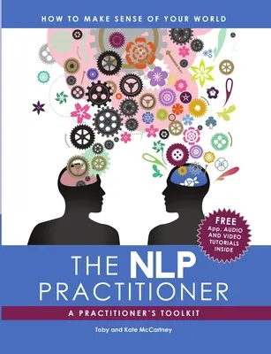 Az NLP gyakorlója: A Practitioners Toolkit - The NLP Practitioner: A Practitioners Toolkit